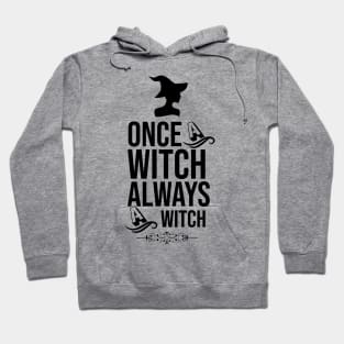 Once a witch always a witch Hoodie